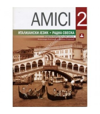AMICI 2 – italijanski jezik – radna sveska za 6. razred osnovne škole KB broj: 16551 AMICI 2 – italijanski jezik – radna sveska za 6. razred osnovne škole KB broj: 16551