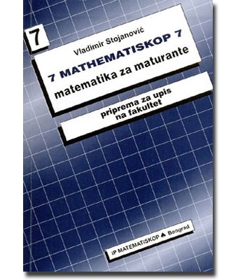 Matematiskop 7 - matematika za maturante - priprema za upis na fakultet
